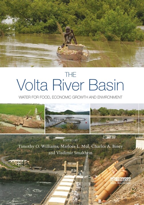The Volta River Basin : Water for Food, Economic Growth and Environment (Paperback)