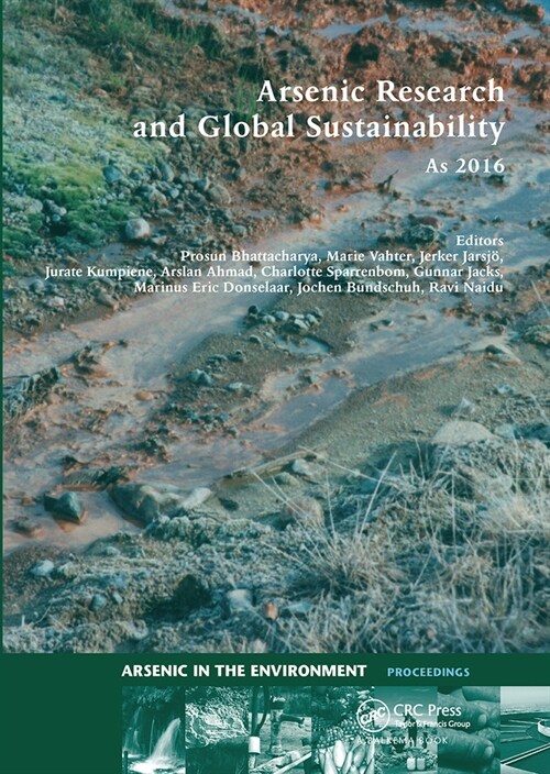 Arsenic Research and Global Sustainability : Proceedings of the Sixth International Congress on Arsenic in the Environment (As2016), June 19-23, 2016, (Paperback)
