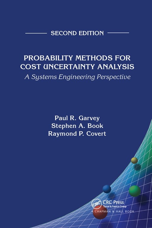 Probability Methods for Cost Uncertainty Analysis : A Systems Engineering Perspective, Second Edition (Paperback, 2 ed)