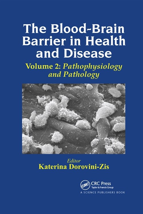 The Blood-Brain Barrier in Health and Disease, Volume Two : Pathophysiology and Pathology (Paperback)