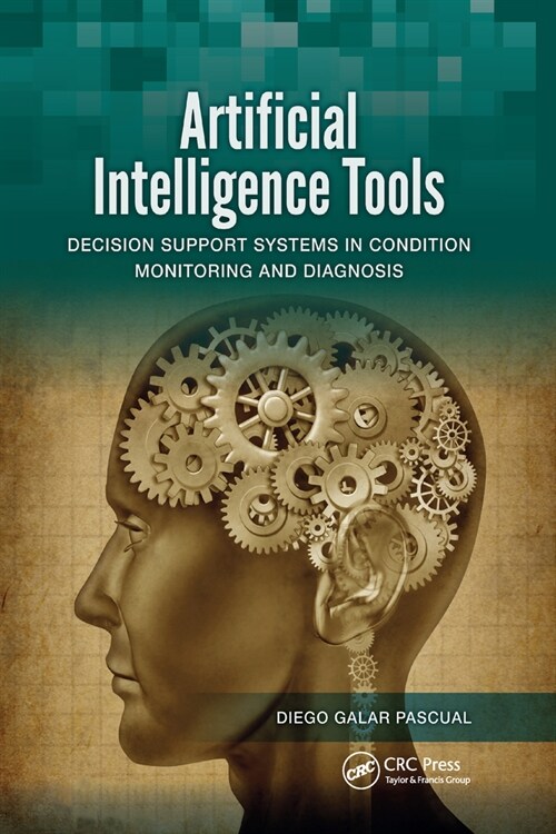 Artificial Intelligence Tools : Decision Support Systems in Condition Monitoring and DIagnosis (Paperback)
