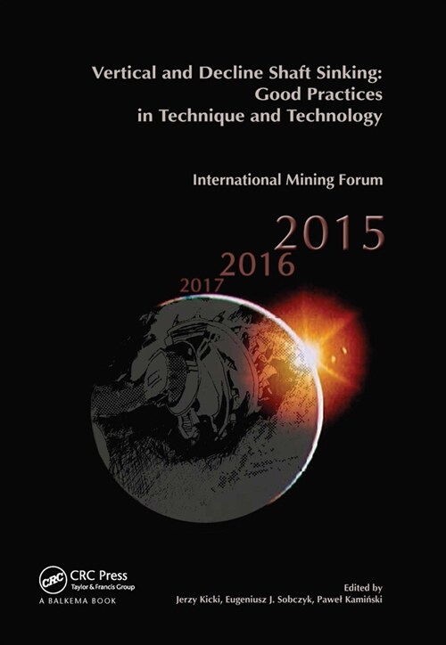 Vertical and Decline Shaft Sinking : Good Practices in Technique and Technology, International Mining Forum 2015 (Paperback)