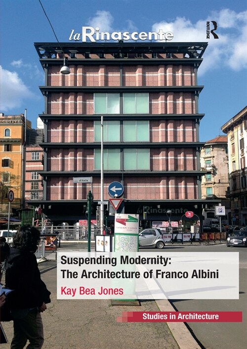 Suspending Modernity: The Architecture of Franco Albini (Paperback, 1)