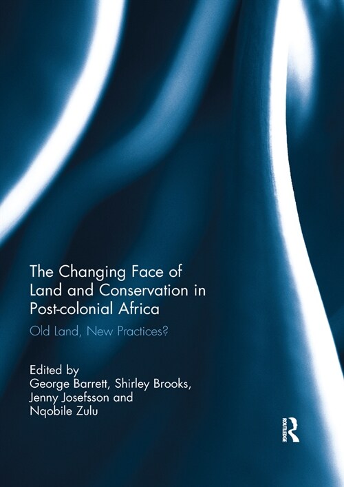 The Changing Face of Land and Conservation in Post-colonial Africa : Old Land, New Practices? (Paperback)
