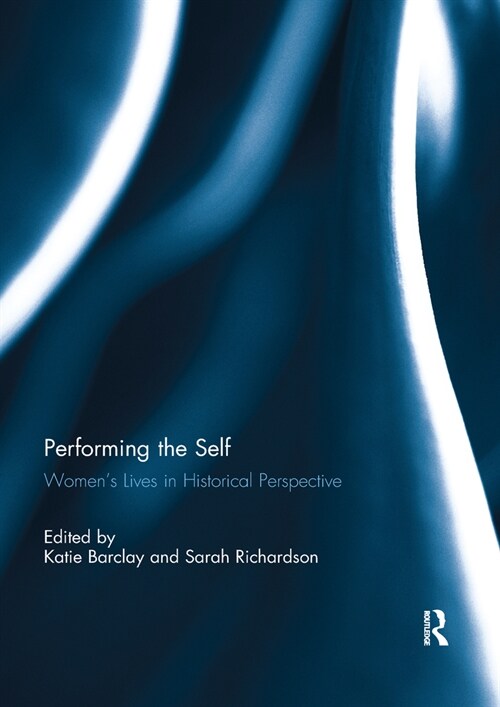 Performing the Self : Womens Lives in Historical Perspective (Paperback)