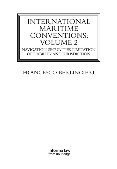 International Maritime Conventions (Volume 2) : Navigation, Securities, Limitation of Liability and Jurisdiction (Paperback)