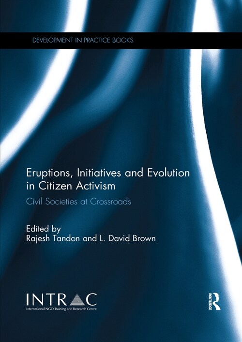 Eruptions, Initiatives and Evolution in Citizen Activism : Civil Societies at Crossroads (Paperback)