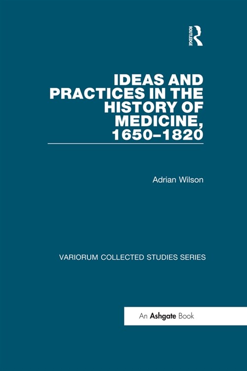 Ideas and Practices in the History of Medicine, 1650–1820 (Paperback)