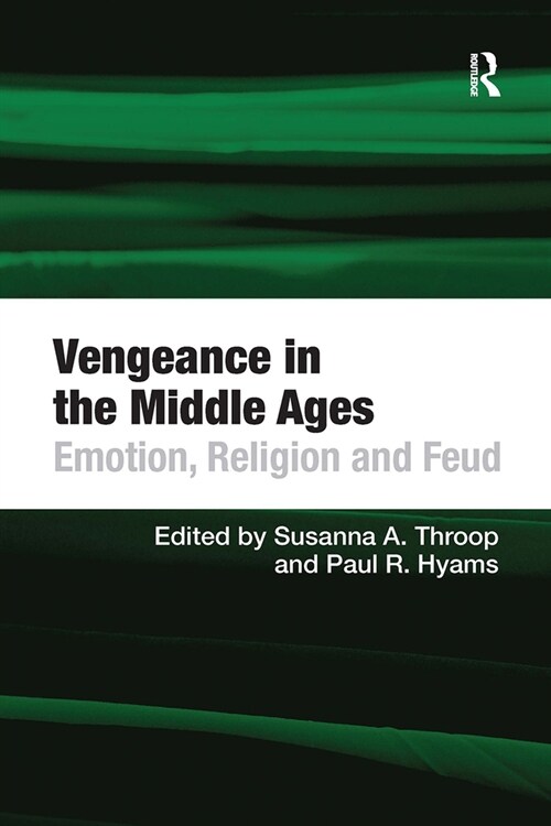 Vengeance in the Middle Ages : Emotion, Religion and Feud (Paperback)