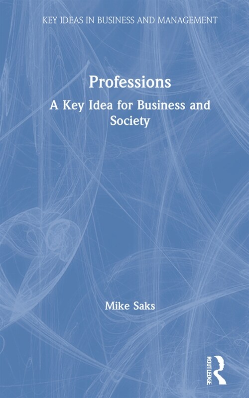 Professions : A Key Idea for Business and Society (Hardcover)