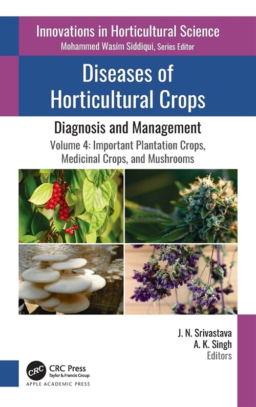Diseases of Horticultural Crops: Diagnosis and Management: Volume 4: Important Plantation Crops, Medicinal Crops, and Mushrooms (Hardcover)