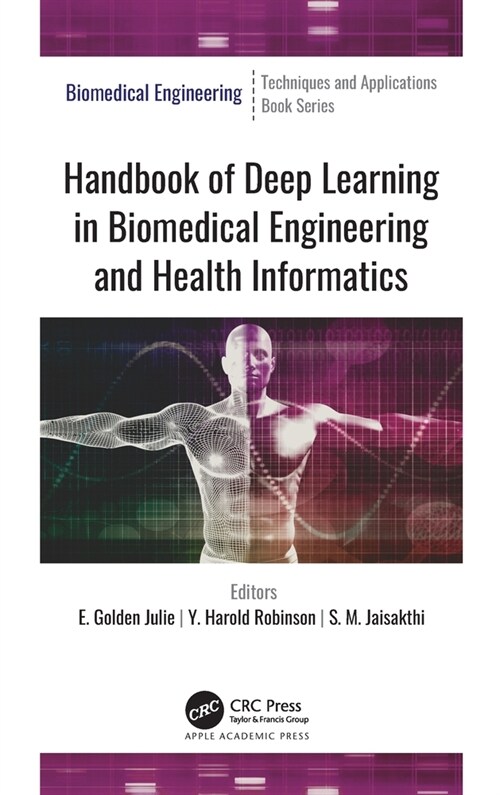 Handbook of Deep Learning in Biomedical Engineering and Health Informatics (Hardcover)