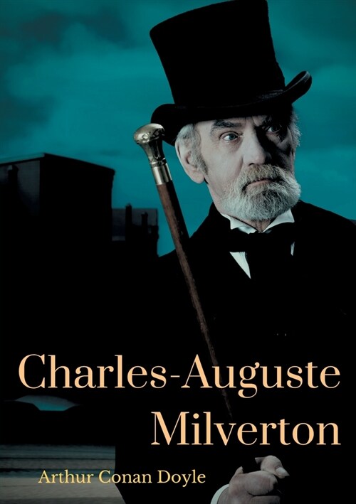 Charles-Auguste Milverton: une enqu?e de Sherlock Holmes, par Arthur Conan Doyle (Paperback)