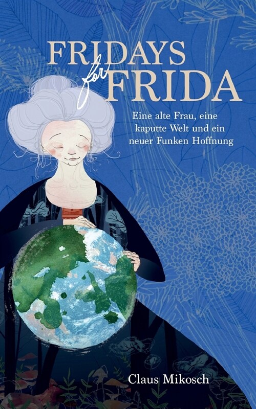 Fridays for Frida: Eine alte Frau, eine kaputte Welt und ein neuer Funken Hoffnung (Paperback)