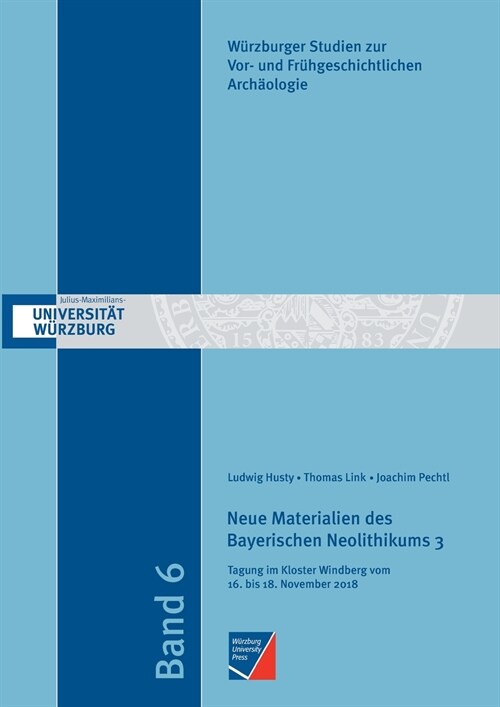 Neue Materialien des Bayerischen Neolithikums 3: Tagung im Kloster Windberg vom 16. bis 18. November 2018 (Paperback)