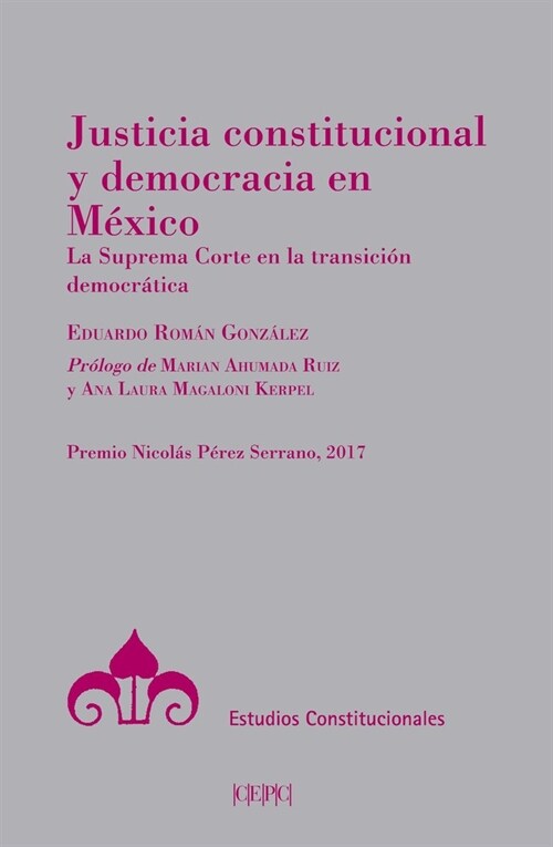 JUSTICIA CONSTITUCIONAL Y DEMOCRACIA EN MEXICO (Book)