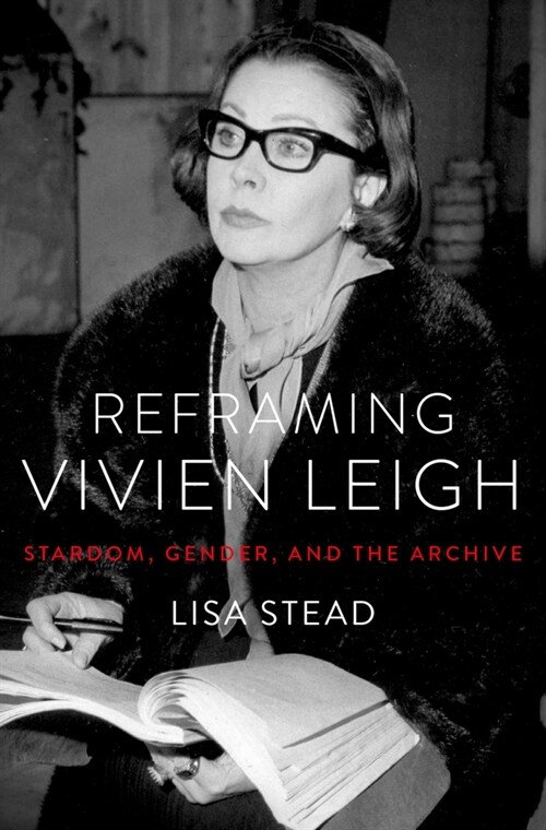 Reframing Vivien Leigh: Stardom, Gender, and the Archive (Paperback)