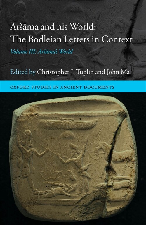 Arsama and his World: The Bodleian Letters in Context : Volume III: Arsamas World (Hardcover)