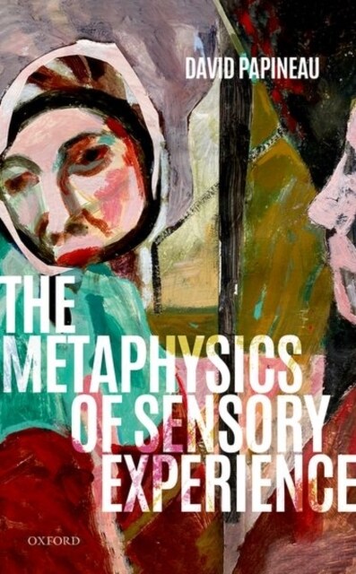 The Metaphysics of Sensory Experience (Hardcover)