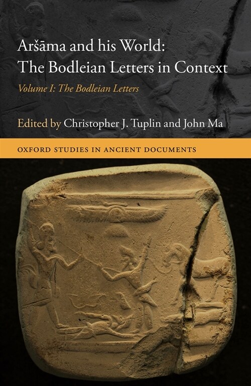 Arsama and his World: The Bodleian Letters in Context : Volume I: The Bodleian Letters (Hardcover, 1)