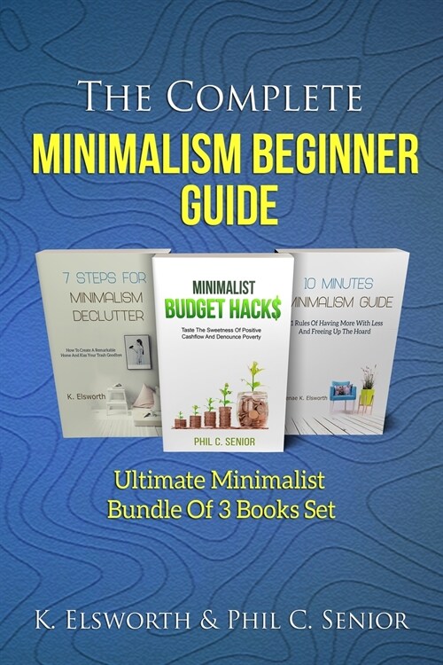 The Complete Minimalism Beginner Guide: Ultimate Minimalist Bundle Of 3 Books Set (Paperback)