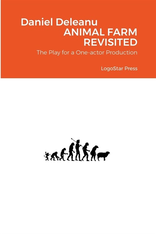 Animal Farm Revisited (The Play): For a One-actor Production (Paperback)