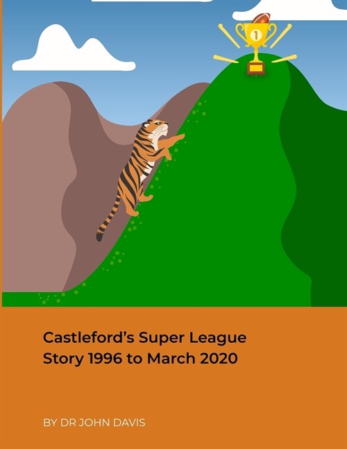 Castlefords Super League Story 1996 to March 2020 (Paperback)