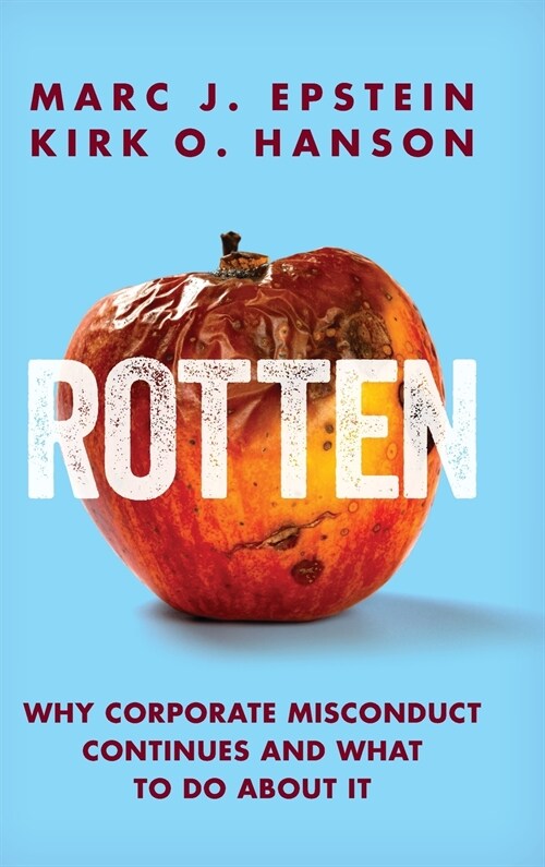 Rotten: Why Corporate Misconduct Continues and What to Do about It (Hardcover)