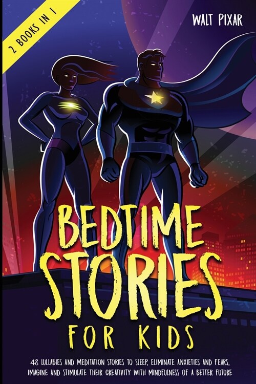 Bedtime Stories for Kids - 2 Books in 1: 48 Lullabies and Meditation Stories to Sleep. Eliminate Anxieties and Fears, Imagine and Stimulate their Crea (Paperback)