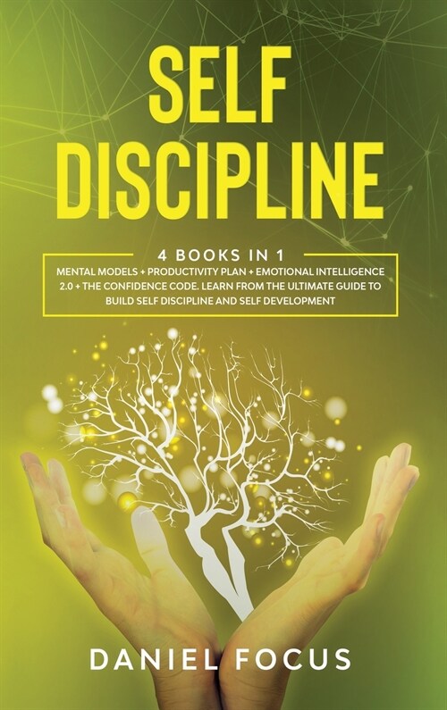 Self Discipline: 4 books in 1: Mental models + productivity plan + emotional intelligence 2.0 + the confidence code. Learn from the ult (Hardcover)