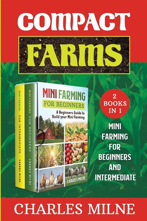 Compact Farms (2 Books in 1): Mini Farming for Beginners and Intermediate (Paperback)