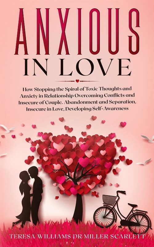 Anxious in Love: How Stopping the Spiral of Toxic Thoughts and Anxiety in Relationship Overcoming Conflicts and Insecure of Couple.Aban (Paperback)