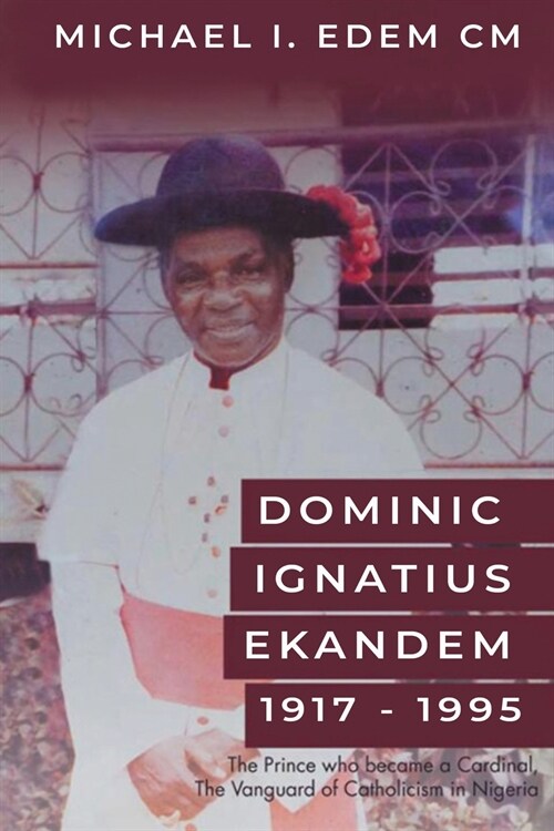 Dominic Ignatius Ekandem 1917-1995 (Paperback)