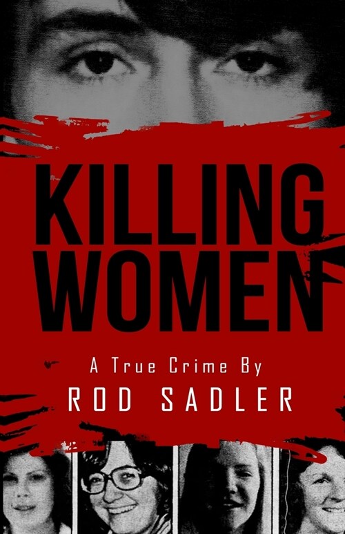 Killing Women: The True Story of Serial Killer Don Millers Reign of Terror (Paperback)