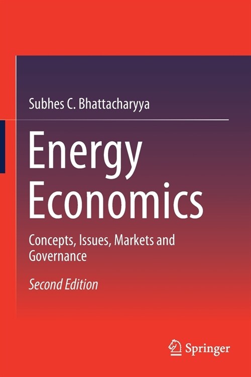 Energy Economics : Concepts, Issues, Markets and Governance (Paperback, 2nd ed. 2019)