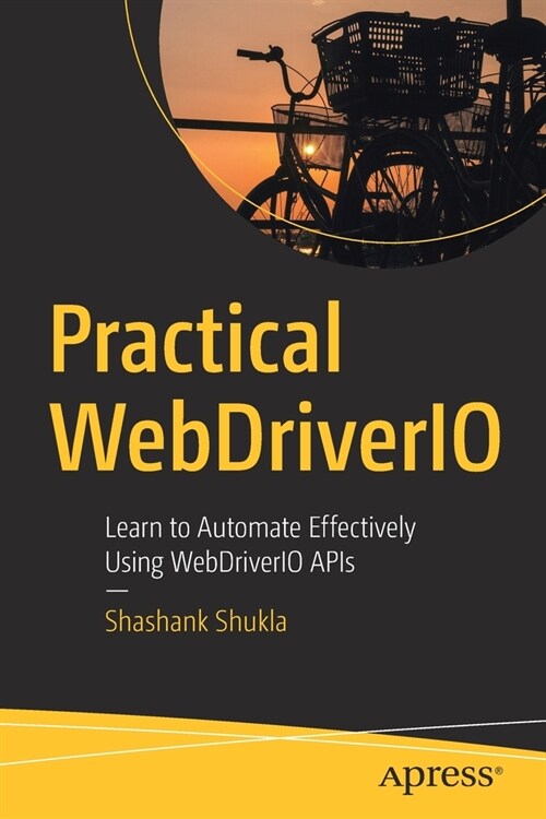Practical Webdriverio: Learn to Automate Effectively Using Webdriverio APIs (Paperback)