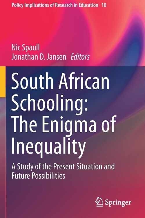 South African Schooling: The Enigma of Inequality: A Study of the Present Situation and Future Possibilities (Paperback, 2019)