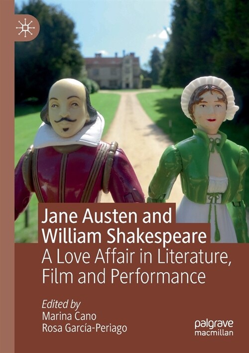 Jane Austen and William Shakespeare: A Love Affair in Literature, Film and Performance (Paperback, 2019)