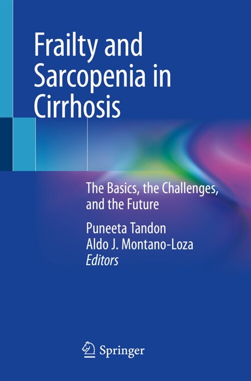 Frailty and Sarcopenia in Cirrhosis: The Basics, the Challenges, and the Future (Paperback, 2020)