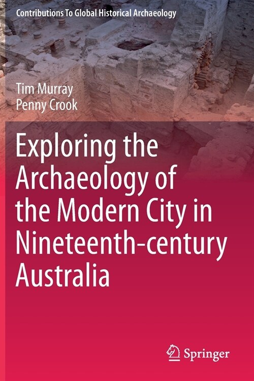 Exploring the Archaeology of the Modern City in Nineteenth-century Australia (Paperback)