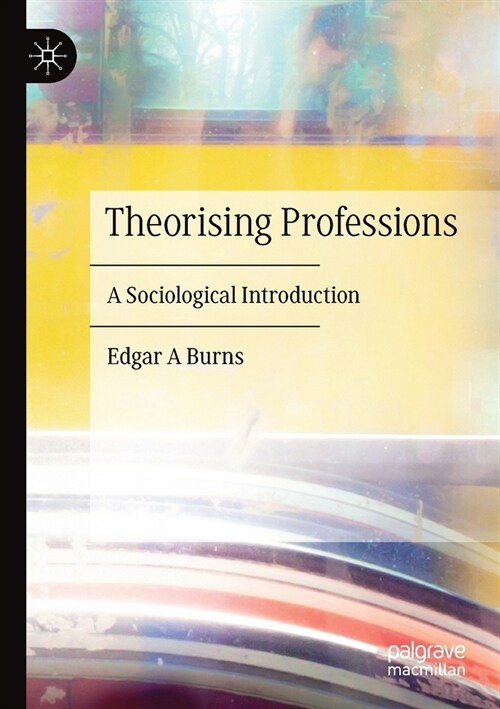 Theorising Professions: A Sociological Introduction (Paperback, 2019)