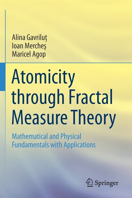 Atomicity Through Fractal Measure Theory: Mathematical and Physical Fundamentals with Applications (Paperback, 2019)