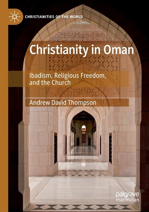 Christianity in Oman: Ibadism, Religious Freedom, and the Church (Paperback, 2019)