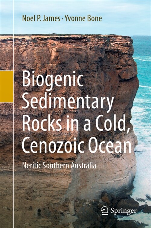 Biogenic Sedimentary Rocks in a Cold, Cenozoic Ocean: Neritic Southern Australia (Hardcover, 2021)