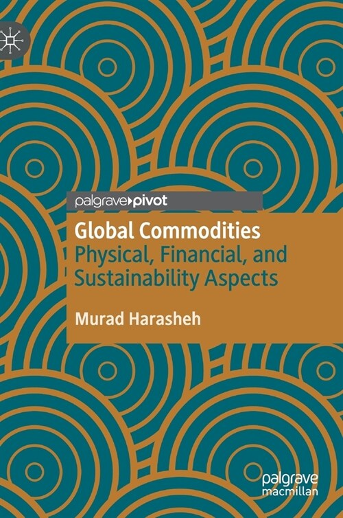 Global Commodities: Physical, Financial, and Sustainability Aspects (Hardcover, 2021)