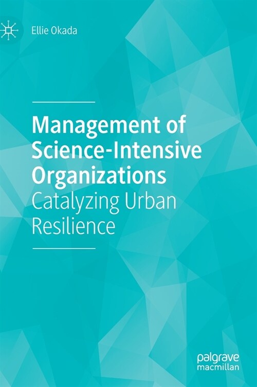 Management of Science-Intensive Organizations: Catalyzing Urban Resilience (Hardcover, 2021)