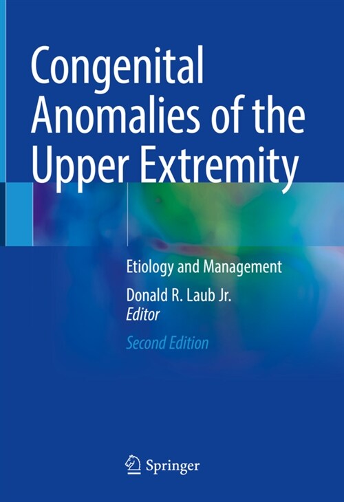 Congenital Anomalies of the Upper Extremity: Etiology and Management (Hardcover, 2, 2021)