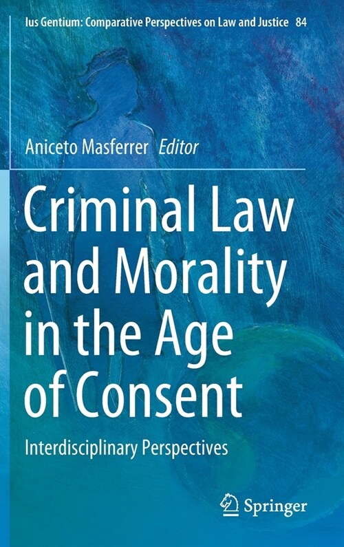 Criminal Law and Morality in the Age of Consent: Interdisciplinary Perspectives (Hardcover, 2020)