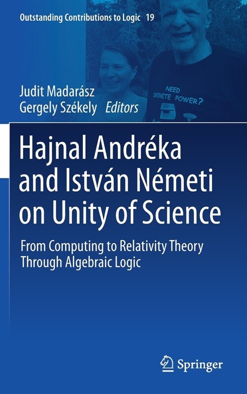 Hajnal Andr?a and Istv? N?eti on Unity of Science: From Computing to Relativity Theory Through Algebraic Logic (Hardcover, 2021)