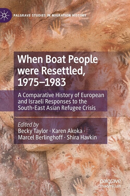 When Boat People Were Resettled, 1975-1983: A Comparative History of European and Israeli Responses to the South-East Asian Refugee Crisis (Hardcover, 2021)